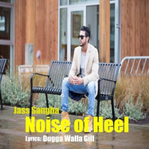 Noise of Heel Jass Sangha Mp3 Song Download