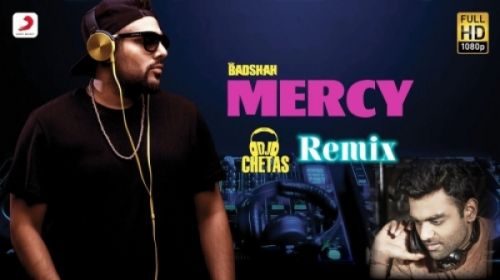 Mercy (Remix) Badshah, DJ Chetas Mp3 Song Download