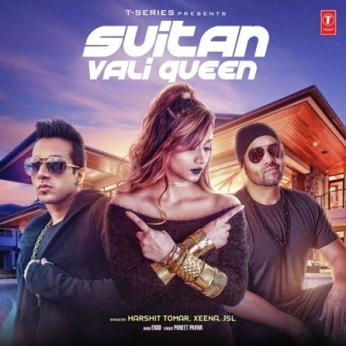 Suitan Vali Queen Harshit Tomar, Xeena, JSL Mp3 Song Download