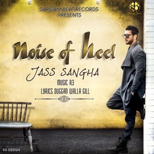 Noise of Heel Jass Sangha Mp3 Song Download