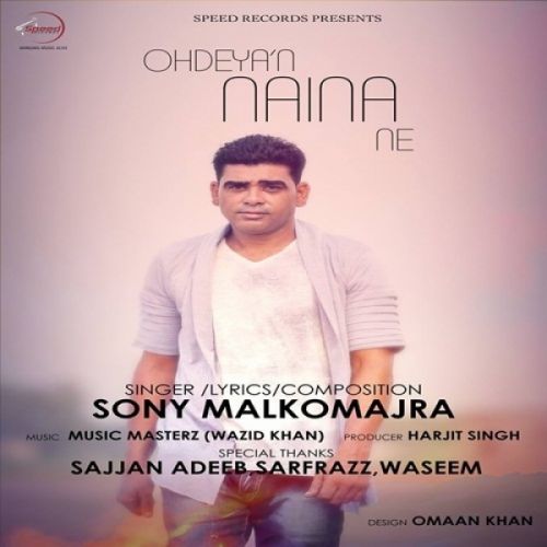 Ohdeyan Naina Ne Sony Malkomajra Mp3 Song Download