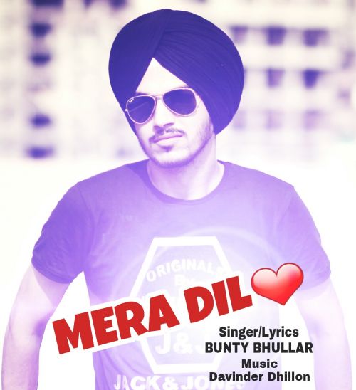 Mera Dil Bunty Bhullar Mp3 Song Download