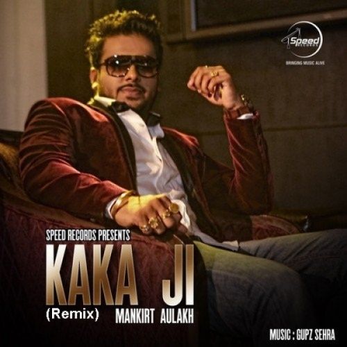 Kaka Ji (Remix) Mankirt Aulakh Mp3 Song Download