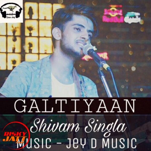 Galtiyaan Shivam Singla Mp3 Song Download