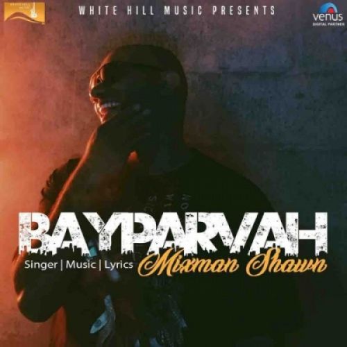 Bayparvah Mixman Shawn Mp3 Song Download