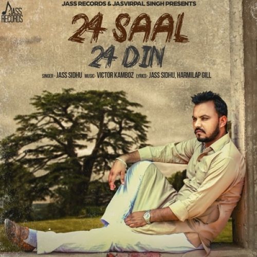 24 Saal 24 Din Jass Sidhu Mp3 Song Download