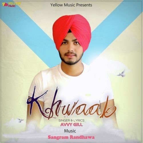 Khwaab Avvy Gill Mp3 Song Download