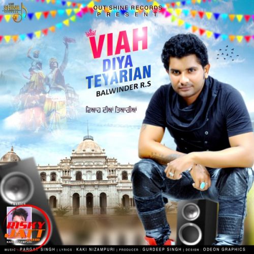 Viah Diya Teyariyan Balwinder R.S Mp3 Song Download