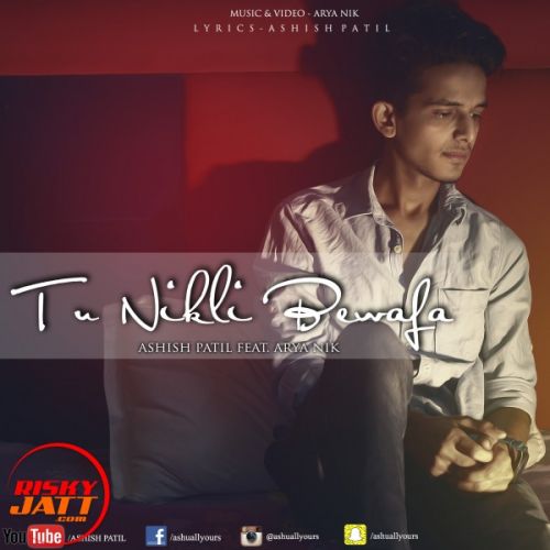 Tu Nikli Bewafa Ashish Patil Mp3 Song Download