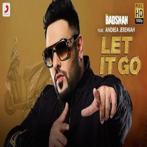 Let It Go Andrea Jeremiah, Badshah Mp3 Song Download