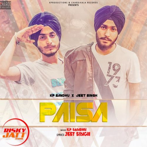 Paisa Kp Sandhu, Jeet Singh, Preet Kamboz Mp3 Song Download