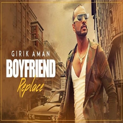 Boyfriend Replace Girik Aman Mp3 Song Download