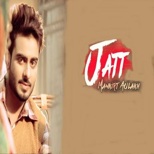 Jatt Mankirt Aulakh Mp3 Song Download