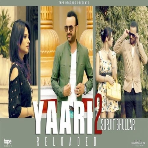 Yaari 2 Reloaded Surjit Bhullar Mp3 Song Download