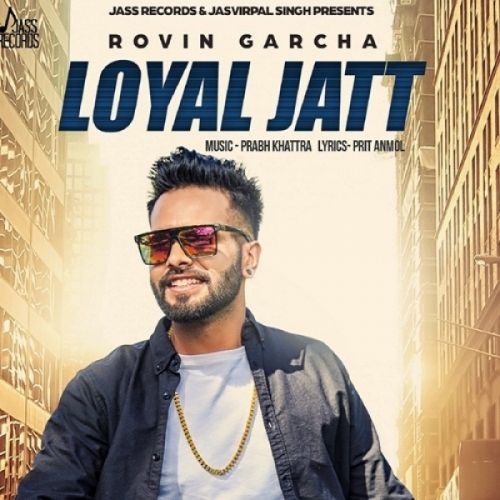 Loyal Jatt Rovin Garcha Mp3 Song Download