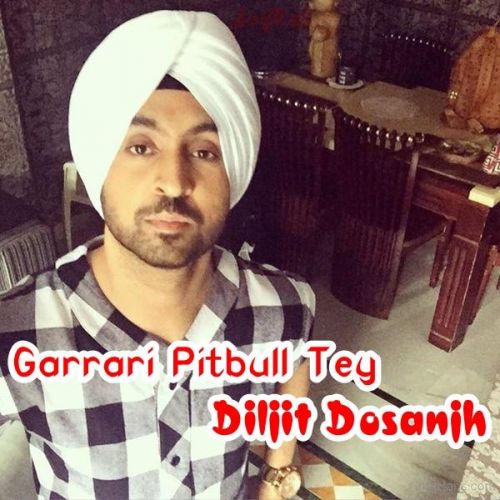 Garrari Pitbull Tey Diljit Dosanjh Mp3 Song Download