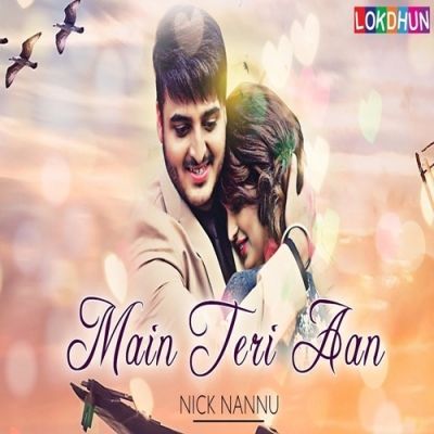 Main Teri Aan Nick Nannu Mp3 Song Download