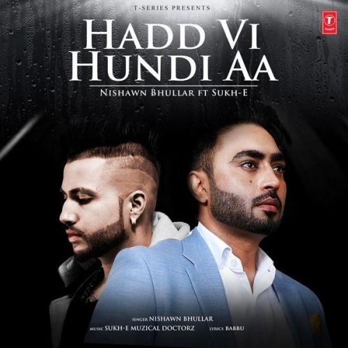 Hadd Vi Hundi Aa Nishawn Bhullar Mp3 Song Download