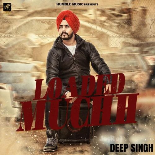 Loaded Muchh Deep Singh Mp3 Song Download