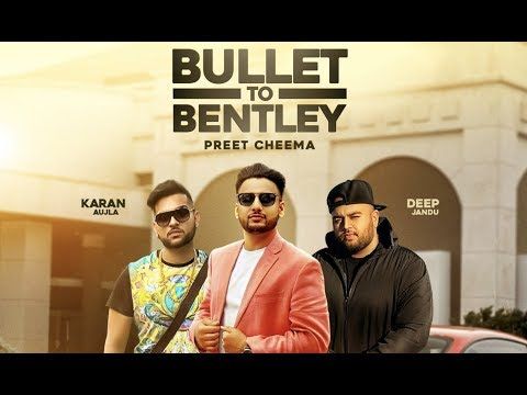 Bullet to Bentley Preet Cheema, Karan Aujla Mp3 Song Download