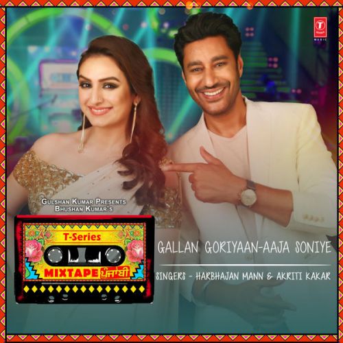 Gallan Goriyaan-Aaja Soniye Harbhajan Mann, Akriti Kakar Mp3 Song Download