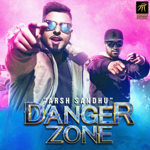 Danger Zone Arsh Sandhu Mp3 Song Download