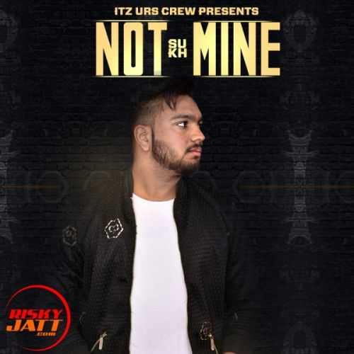 Not Mine Sukh Mp3 Song Download