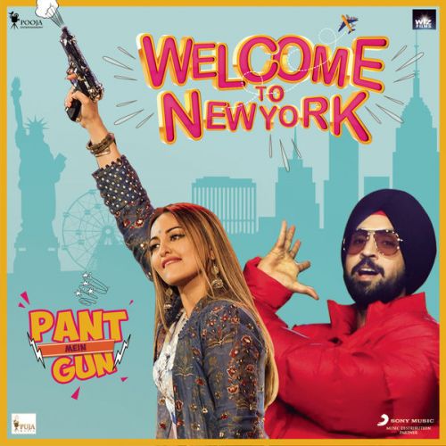 Pant Mein Gun (Welcome to NewYork) Diljit Dosanjh Mp3 Song Download