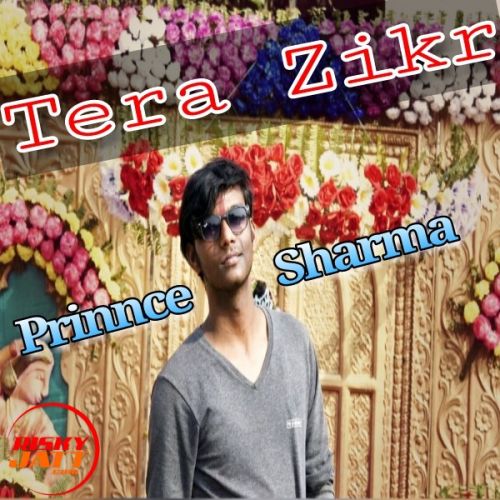 Tera Zikr - Cover Prinnce Sharma Mp3 Song Download