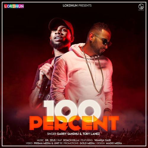 100 Percent Garry Sandhu, Tory Lanez, Roach Killa Mp3 Song Download