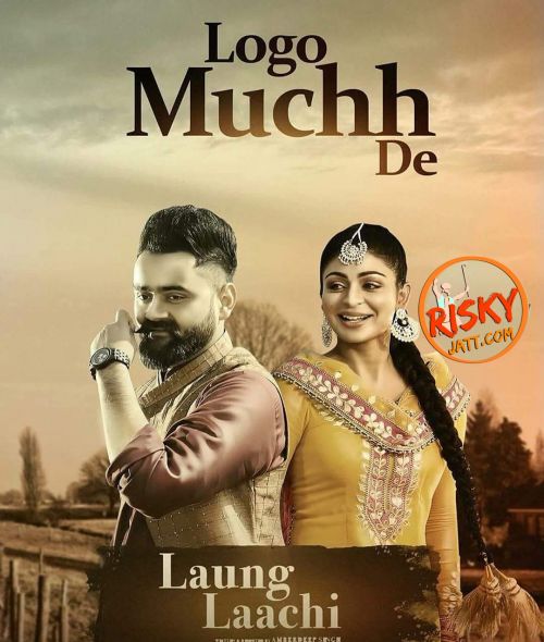 Logo Muchh De (Laung Laachi) Amrit Maan, Mannat Noor Mp3 Song Download