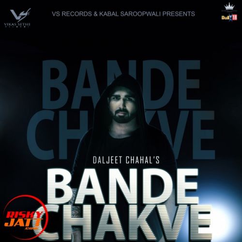 Bande Chakve Daljeet Chahal Mp3 Song Download