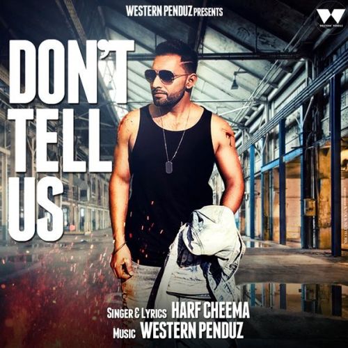 Dont Tell Us Harf Cheema Mp3 Song Download