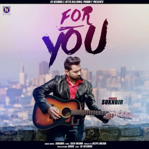 For You Sukhbir Mp3 Song Download