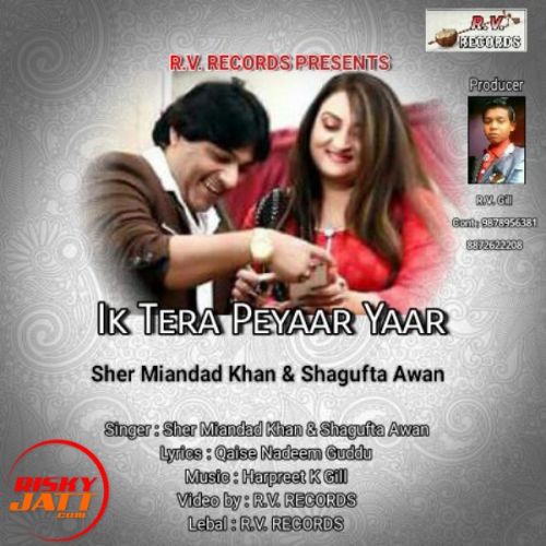 Ik Tera Peyaar Yaar Sher Miandad Khan, Shagufta Awan Mp3 Song Download