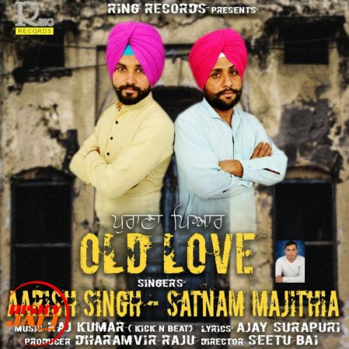 Old Love Aarish Singh, Satnam Majithia Mp3 Song Download