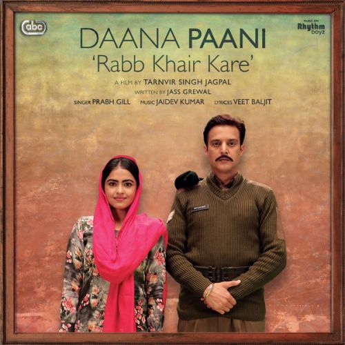 Rabb Khair Kare (Daana Paani) Prabh Gill, Shipra Goyal Mp3 Song Download