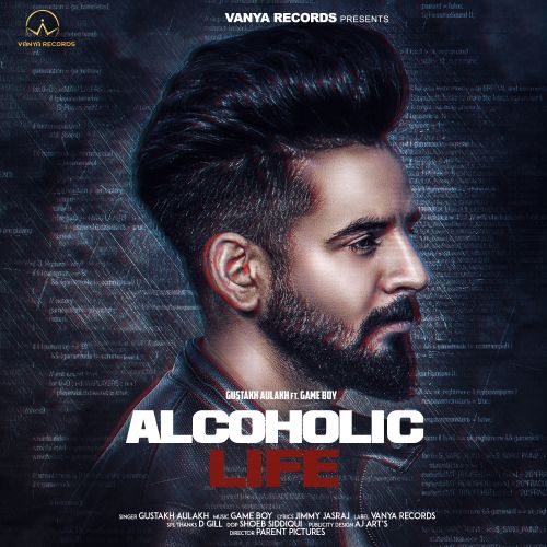 Alcoholic Life Gustakh Aulakh Mp3 Song Download