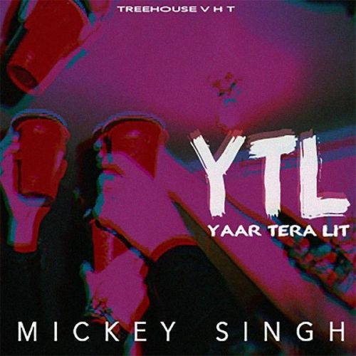 Yaar Tera LIT Mickey Singh Mp3 Song Download