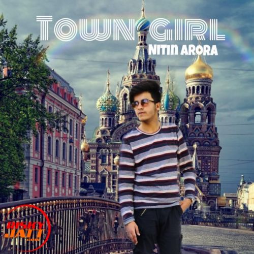 Town girl Nitin Arora Mp3 Song Download