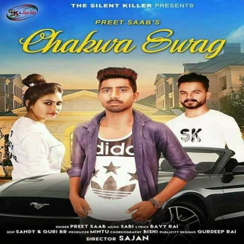 Chakwa Swag Preet Saab Mp3 Song Download