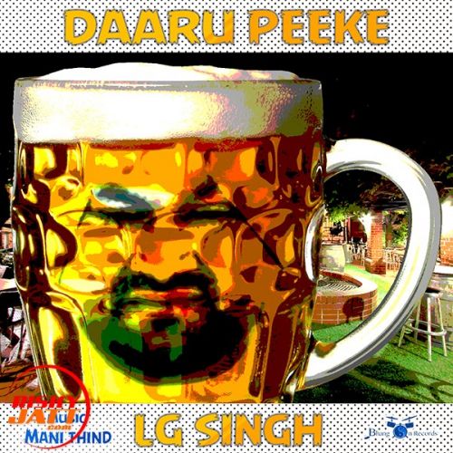 Daaru Peeke LG Singh Mp3 Song Download