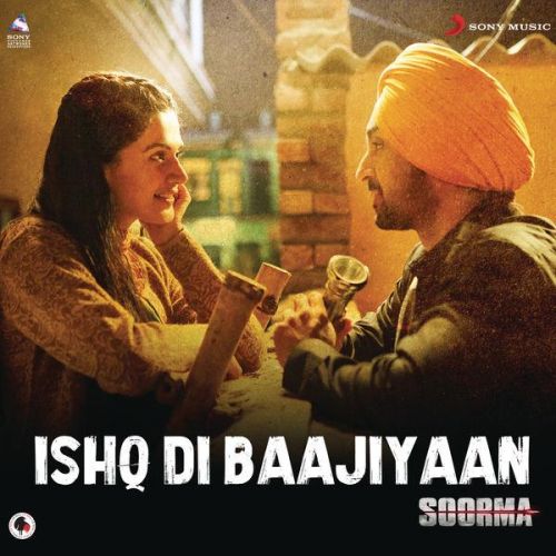 Ishq Di Baajiyaan (Soorma) Diljit Dosanjh Mp3 Song Download