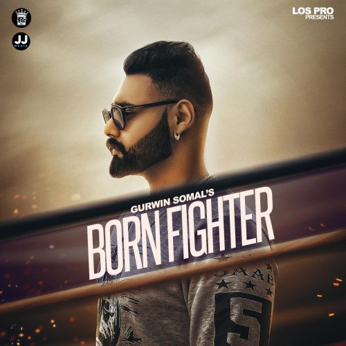 Born Fighter Gurwin Somal Mp3 Song Download