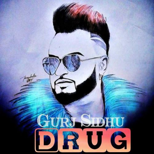 Drug Gurj Sidhu Mp3 Song Download