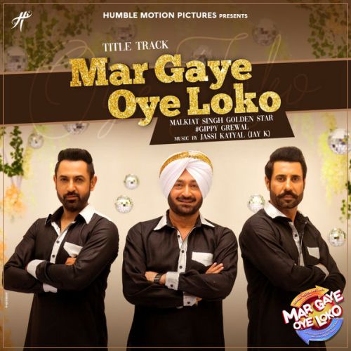 Mar Gaye Oye Loko Malkit Singh, Gippy Grewal Mp3 Song Download