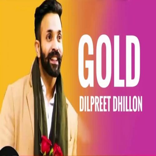 Gold Dilpreet Dhillon Mp3 Song Download