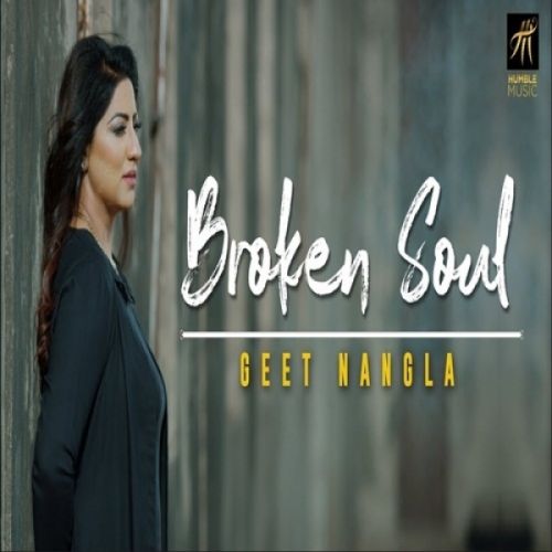 Broken Soul Geet Nangla Mp3 Song Download