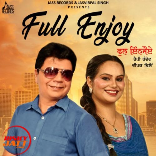 Full Enjoy Happy Randev, Deepak Dhillon Mp3 Song Download