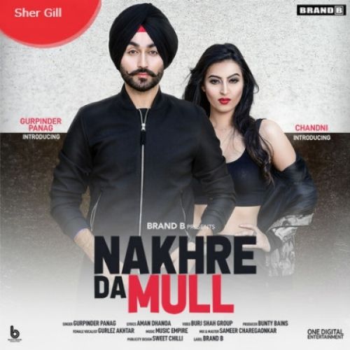 Nakhre Da Mull Gurpinder Panag, Gurlez Akhtar Mp3 Song Download